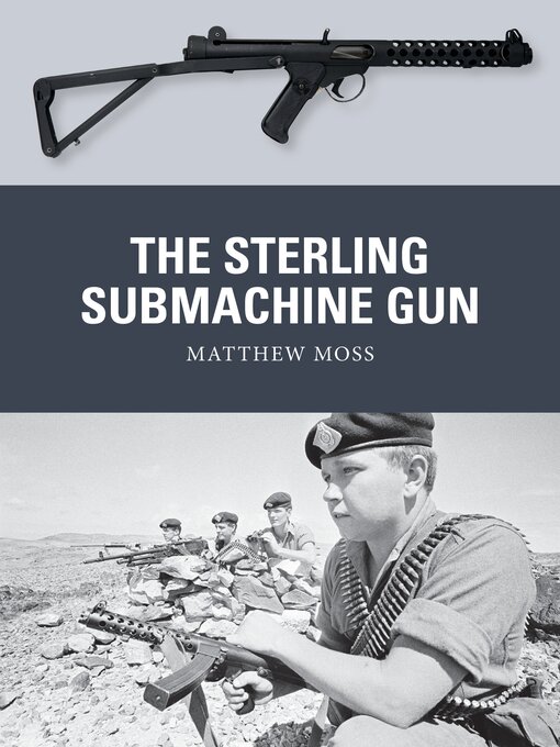 Title details for The Sterling Submachine Gun by Matthew Moss - Available